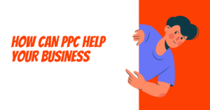 How can PPC help your business