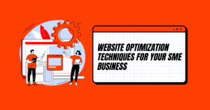 Website Optimization Techniques For Your SME Business
