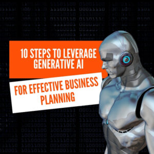 10 Steps to Leverage Generative AI for Effective Business Planning