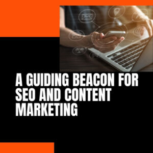 A Guiding Beacon for SEO and Content Marketing